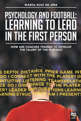 Psychology and football: learning to lead in the first person: How are coaches trained to develop the talent of the players? - Mara Ruiz De Oa