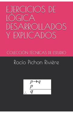 Coperta cărții 'Ejercicios de Lógica Desarrollados Y Explicados: Colección Técnicas de Estudio - Rocio Pichon Riviere'