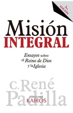 Coperta cărții 'Misión Integral: Ensayos sobre el Reino de Dios y la Iglesia - René Padilla'