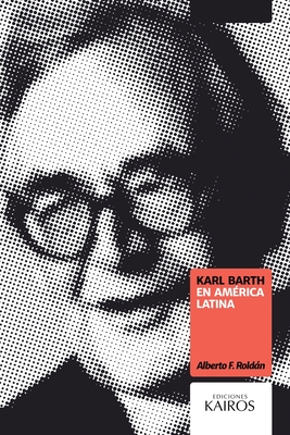 Karl Barth en América Latina - Alberto F. Roldán