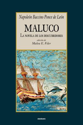 Maluco, la novela de los descubridores - Napoleon Baccino Ponce De Leon