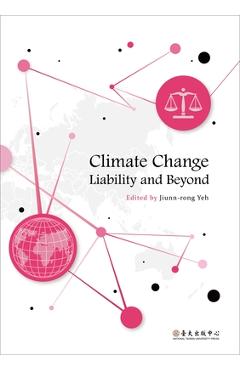 Coperta cărții 'Climate Change Liability and Beyond - Jiunn-rong Yeh'