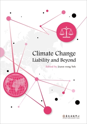 Coperta cărții 'Climate Change Liability and Beyond - Jiunn-rong Yeh'