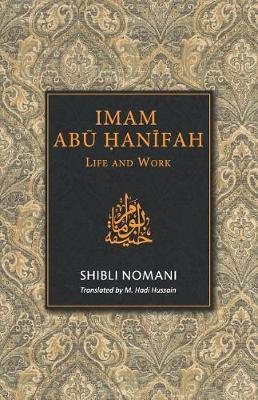 Imam Abu Hanifah: Life and Work - M. Hadi Hussain