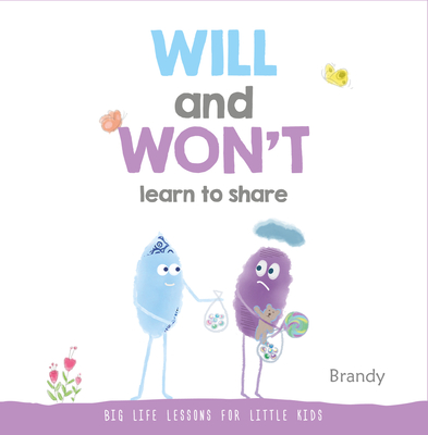 Will and Won't Learn to Share: Big Life Lessons for Little Kids - Brandy