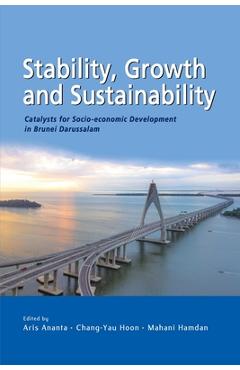 Poza produsului Stability, Growth and Sustainability: Catalysts for Socio-economic Development in Brunei Darussalam - Aris Ananta