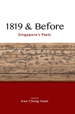 Coperta cărții '1819 & Before: Singapore's Pasts - Kwa Chong Guan'