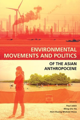 Coperta cărții 'Environmental Movements and Politics of the Asian Anthropocene - Paul Jobin'