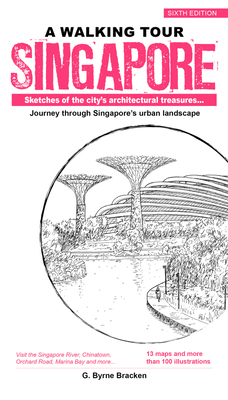 A Walking Tour: Singapore: Sketches of the City's Architectural Treasures - Gregory Bracken