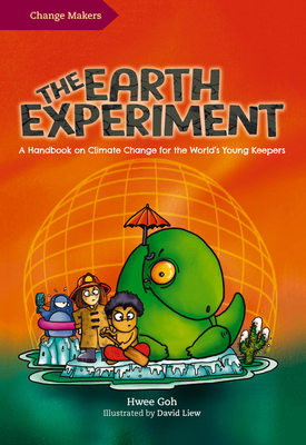 The Earth Experiment: A Handbook on Climate Change for the World's Young Keepers - David Liew