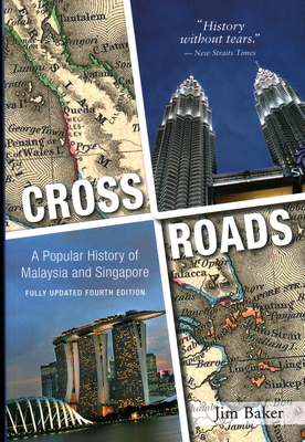 Crossroads: A Popular History of Malaysia and Singapore - Jim Baker