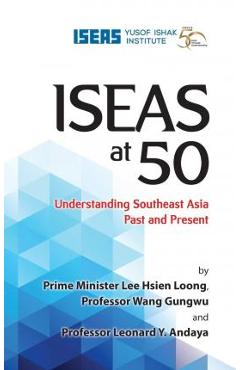 Coperta cărții 'Iseas at 50: Understanding Southeast Asia Past and Present - Lee Hsien Loong'