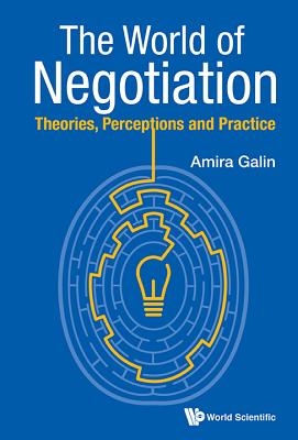 The World of Negotiation: Theories, Perceptions and Practice - Amira Galin