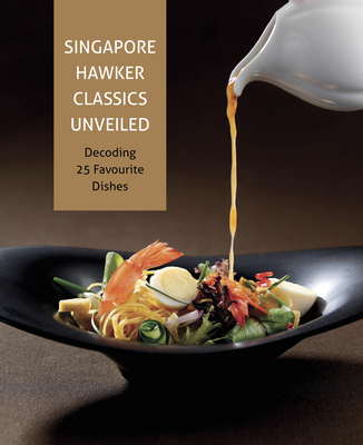 Singapore Hawker Classics Unveiled: Decoding 25 Favourite Dishes - Temasek Polytechnic