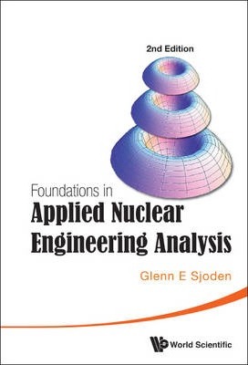 Foundations in Applied Nuclear Engineering Analysis - Sjoden Glenn E.