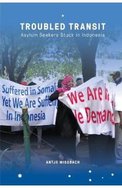 Coperta cărții 'Troubled Transit: Asylum Seekers Stuck in Indonesia - Antje Missbach'