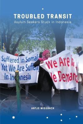 Coperta cărții 'Troubled Transit: Asylum Seekers Stuck in Indonesia - Antje Missbach'