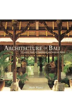 Coperta cărții 'Architecture of Bali: A Sourcebook of Traditional and Modern Forms - Made Wijaya'
