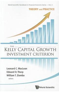 Poza produsului Kelly Capital Growth Investment Criterion, The: Theory and Practice - Leonard C. Maclean