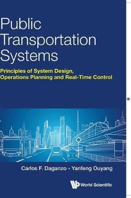 Public Transportation Systems: Principles of System Design, Operations Planning and Real-Time Control - Carlos F Daganzo