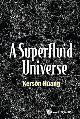 A Superfluid Universe - Kerson Huang