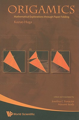 Origamics: Mathematical Explorations Through Paper Folding - Kazuo Haga