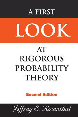 A First Look at Rigorous Probability Theory: Second Edition - Jeffrey S. Rosenthal