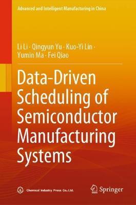 Data-Driven Scheduling of Semiconductor Manufacturing Systems - Li Li