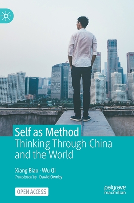 Self as Method: Thinking Through China and the World - Biao Xiang
