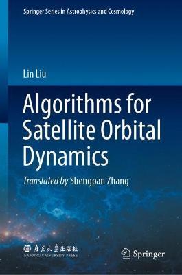 Algorithms for Satellite Orbital Dynamics - Lin Liu