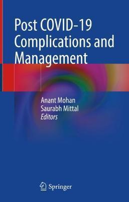 Post Covid-19 Complications and Management - Anant Mohan