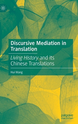 Discursive Mediation in Translation: Living History and Its Chinese Translations - Hui Wang
