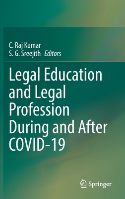 Legal Education and Legal Profession During and After Covid-19 - C. Raj Kumar