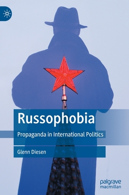 Russophobia: Propaganda in International Politics - Glenn Diesen
