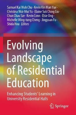 Evolving Landscape of Residential Education: Enhancing Students' Learning in University Residential Halls - Samuel Kai Wah Chu