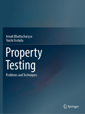 Property Testing: Problems and Techniques - Arnab Bhattacharyya