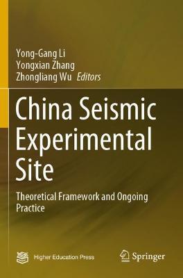 China Seismic Experimental Site: Theoretical Framework and Ongoing Practice - Yong-gang Li