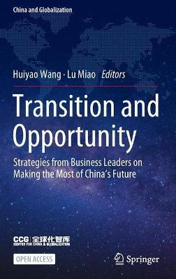 Transition and Opportunity: Strategies from Business Leaders on Making the Most of China's Future - Huiyao Wang