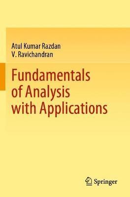 Fundamentals of Analysis with Applications - Atul Kumar Razdan