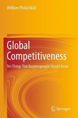 Global Competitiveness: Ten Things Thai Businesspeople Should Know - William Philip Wall