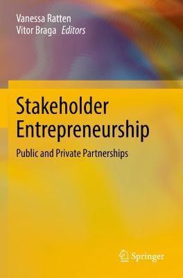 Stakeholder Entrepreneurship: Public and Private Partnerships - Vanessa Ratten