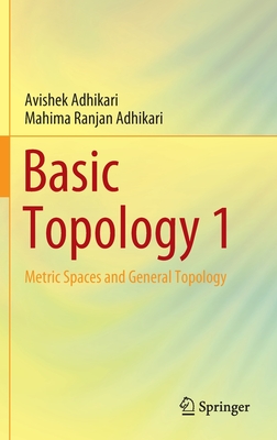 Basic Topology 1: Metric Spaces and General Topology - Avishek Adhikari