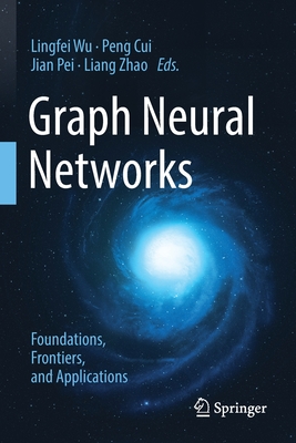 Graph Neural Networks: Foundations, Frontiers, and Applications - Lingfei Wu