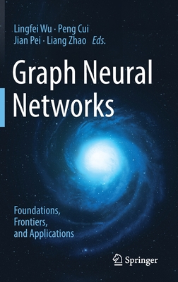 Graph Neural Networks: Foundations, Frontiers, and Applications - Lingfei Wu