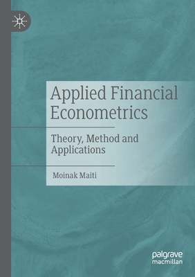 Applied Financial Econometrics: Theory, Method and Applications - Moinak Maiti
