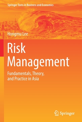 Risk Management: Fundamentals, Theory, and Practice in Asia - Hongmu Lee