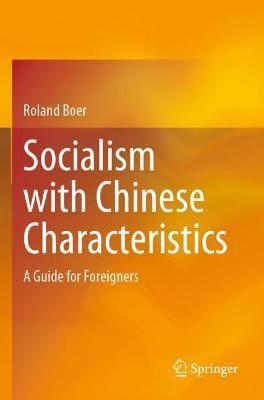Socialism with Chinese Characteristics: A Guide for Foreigners - Roland Boer