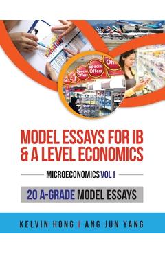Coperta cărții 'Model Essays for IB & A Level Economics: (Microeconomics Vol 1) - Kelvin Hong'
