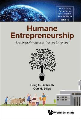 Humane Entrepreneurship: Creating a New Economy, Venture by Venture - Craig S Galbraith