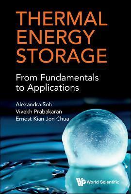 Thermal Energy Storage: From Fundamentals to Applications - Alexandra Soh